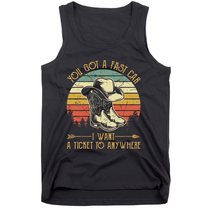 You Got A Fast Car I Want A Ticket To Anywhere Country Music Tank Top