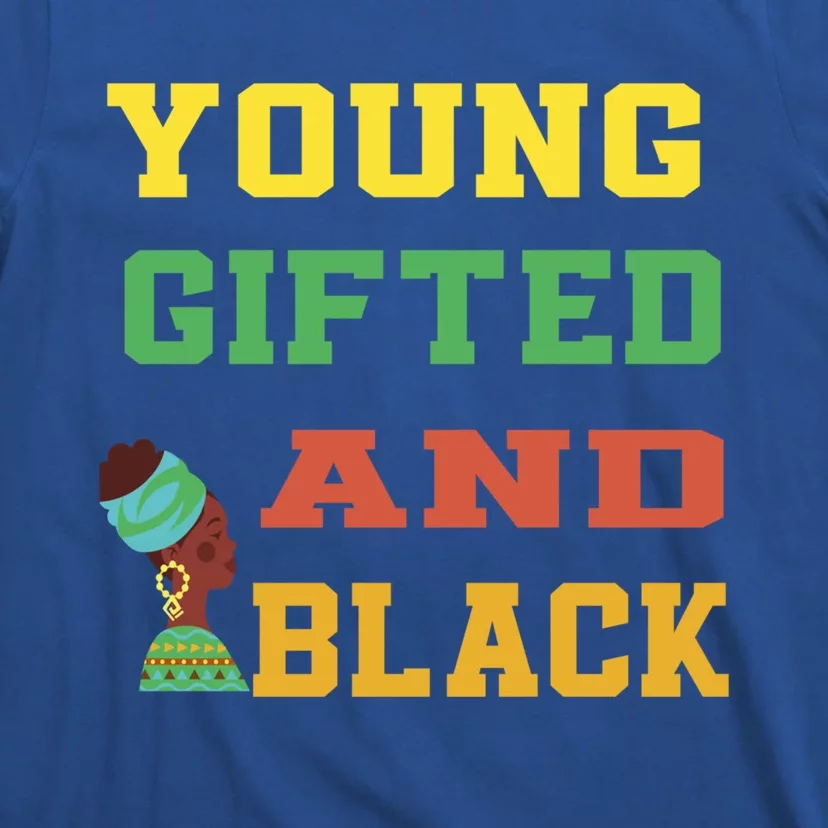 Young Gifted And Black Funny Outfit Great Gift T-Shirt