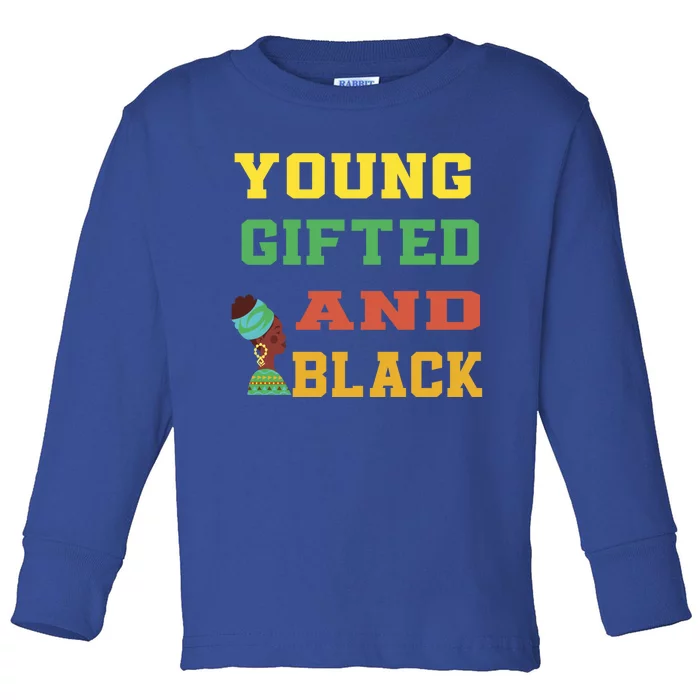 Young Gifted And Black Funny Outfit Great Gift Toddler Long Sleeve Shirt