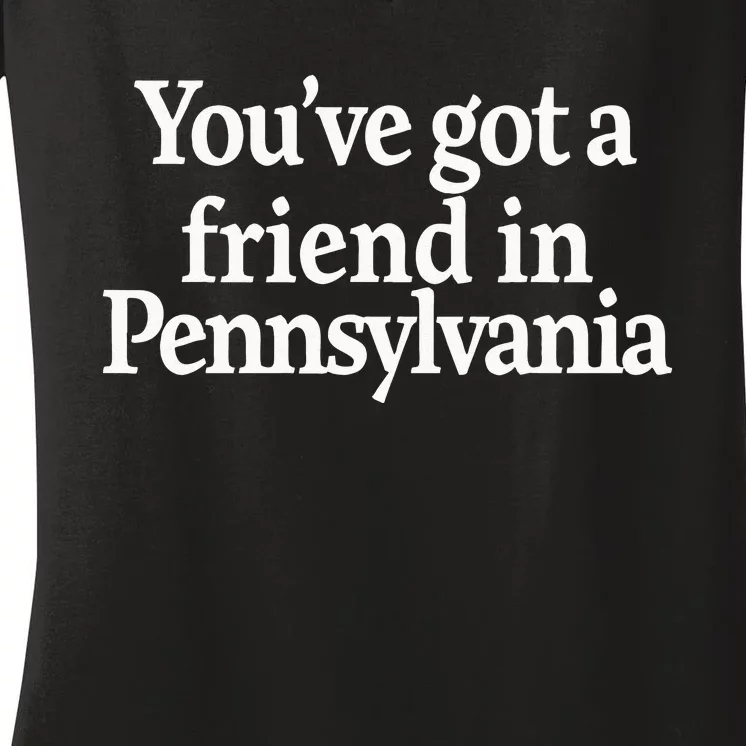 Youve Got A Friend In Pennsylvania Women's V-Neck T-Shirt