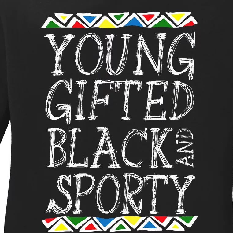 Young Gifted And Black Sporty Cool Black History Month Gift Ladies Long Sleeve Shirt