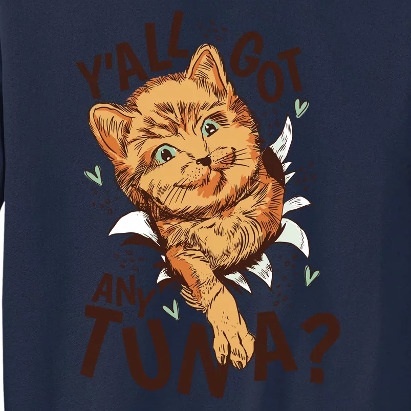 Yall Got Any Tuna Funny Cat Tall Sweatshirt