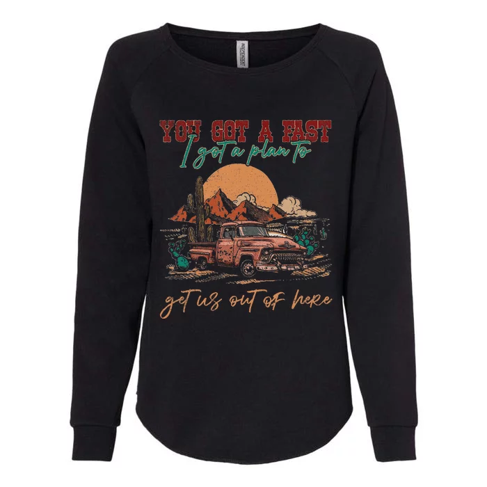 You Got A Fast Car I Got A Plan To Get Us Out Of Here Womens California Wash Sweatshirt