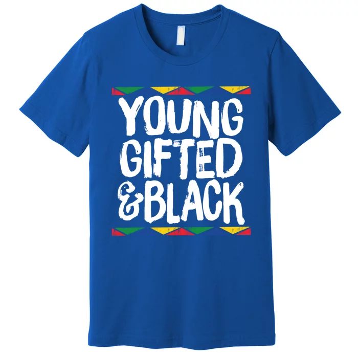 Young Gifted And Black African Pride History Heritage Gift Premium T-Shirt