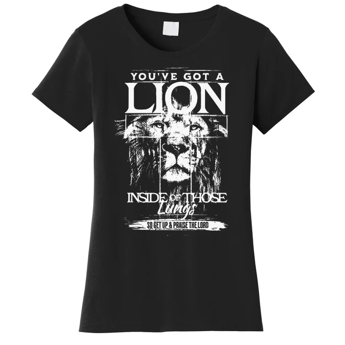 YouVe Got A Lion Inside Of Those Lungs Praise The Lord Women's T-Shirt