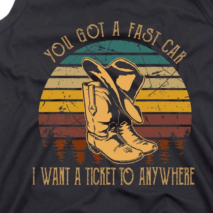 You Got A Fast Car I Want A Ticket To Anywhere Cowboy Boots Tank Top