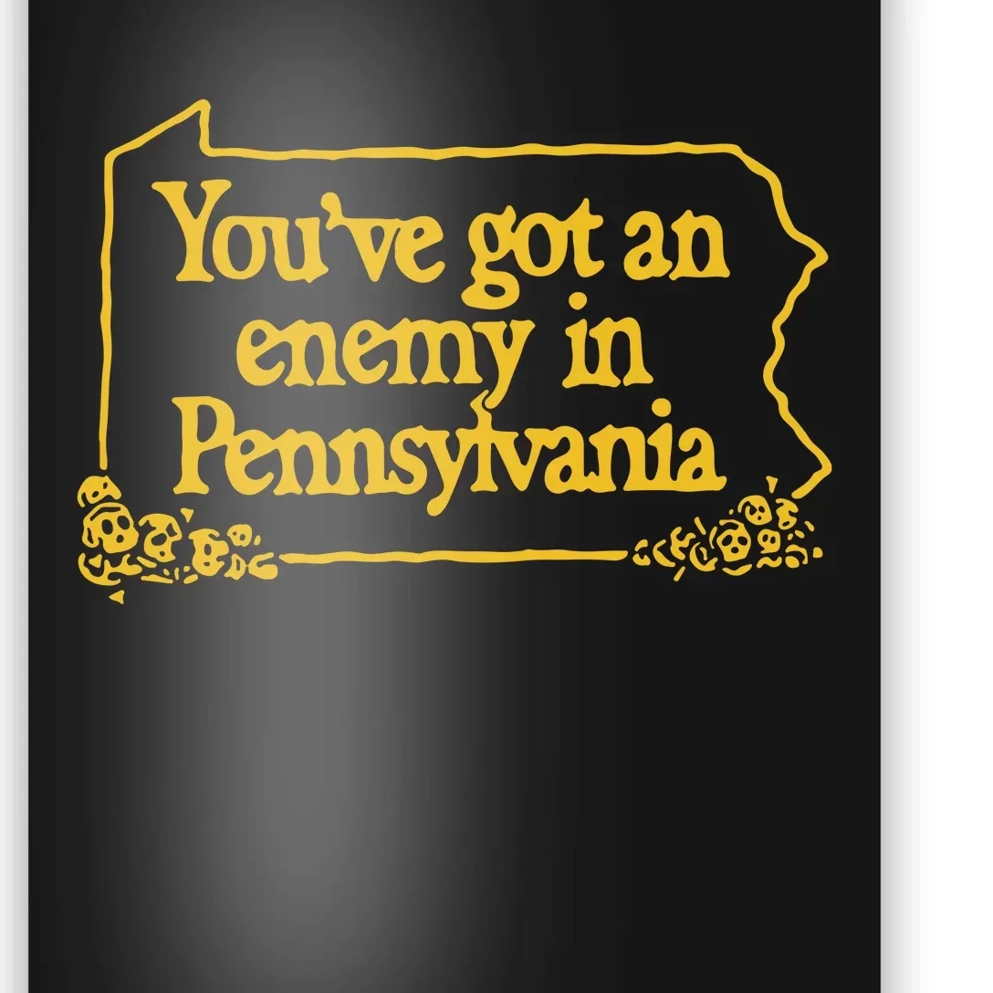 You’Ve Got An Enemy In Pennsylvania Poster