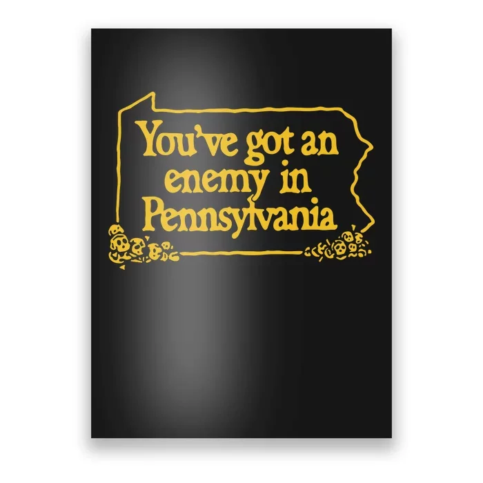 You’Ve Got An Enemy In Pennsylvania Poster