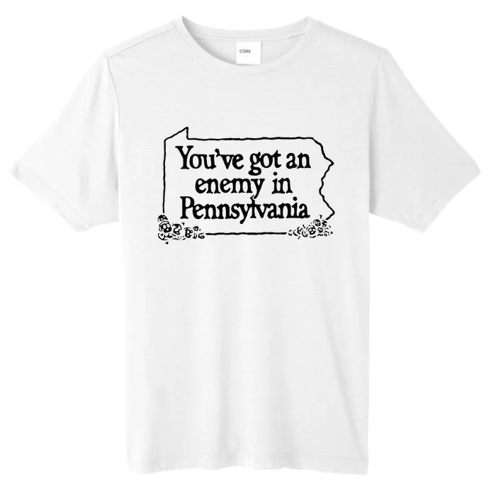 YouVe Got An Enemy In PennsylvaniaS Funny Quote ChromaSoft Performance T-Shirt