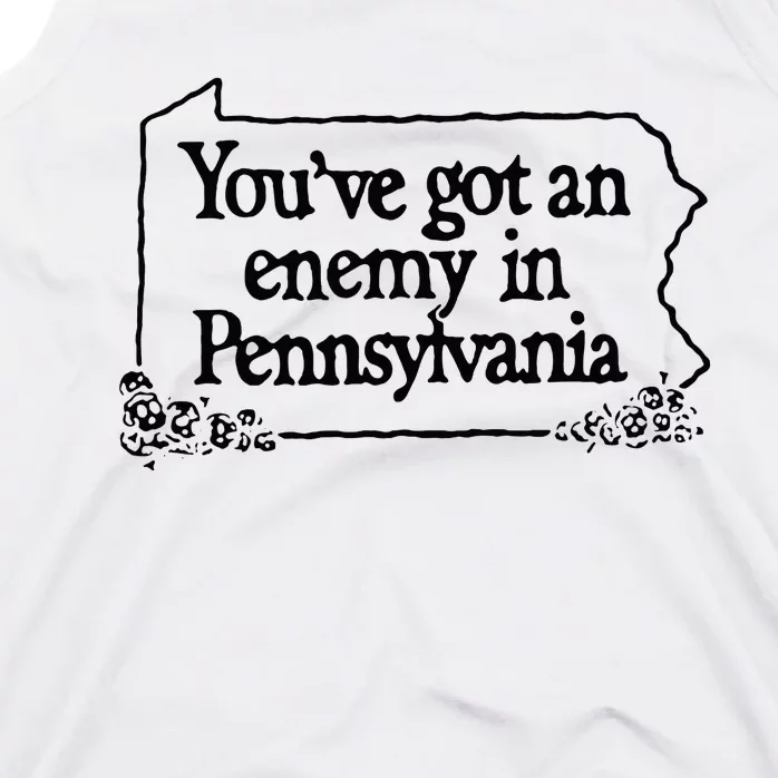 YouVe Got An Enemy In PennsylvaniaS Funny Quote Tank Top