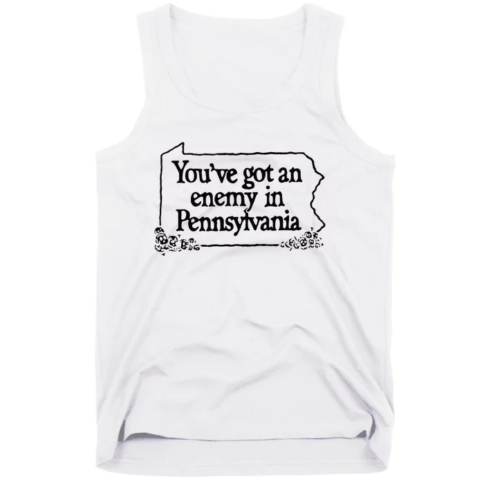 YouVe Got An Enemy In PennsylvaniaS Funny Quote Tank Top