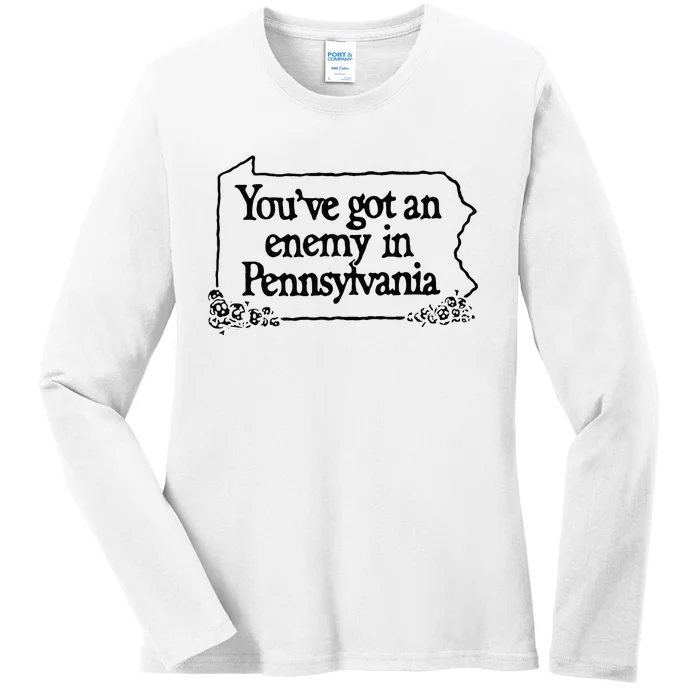 YouVe Got An Enemy In PennsylvaniaS Funny Quote Ladies Long Sleeve Shirt