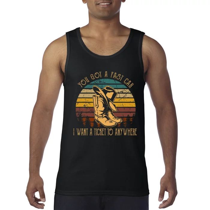 You Got A Fast Car I Want A Ticket To Anywhere Cowboy Boots Tank Top