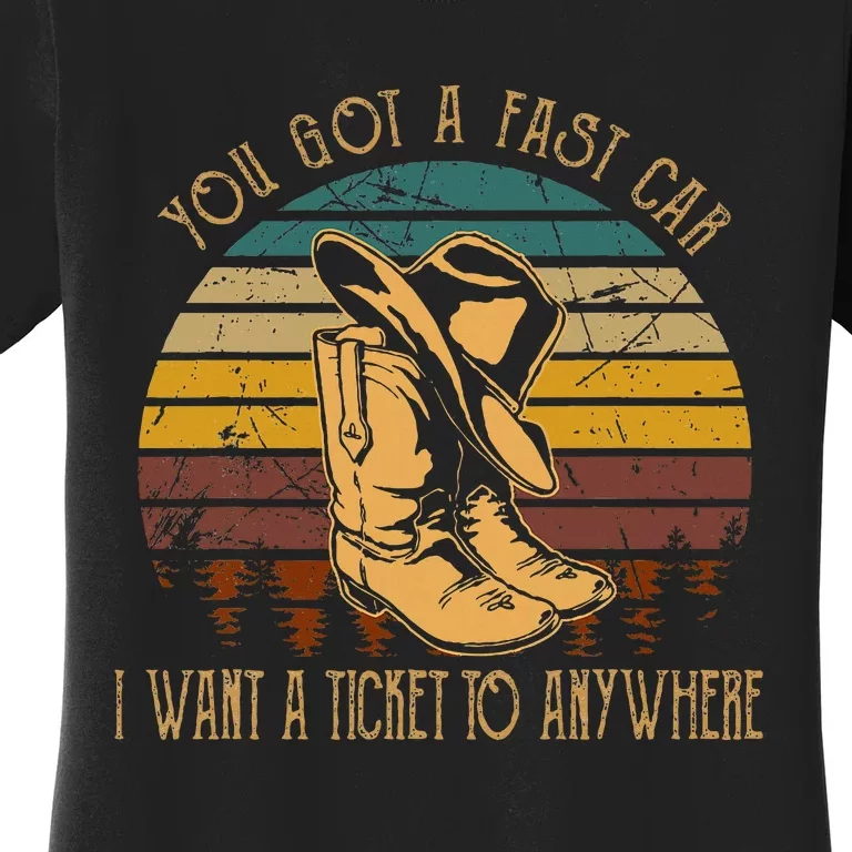 You Got A Fast Car I Want A Ticket To Anywhere Cowboy Boots Women's T-Shirt