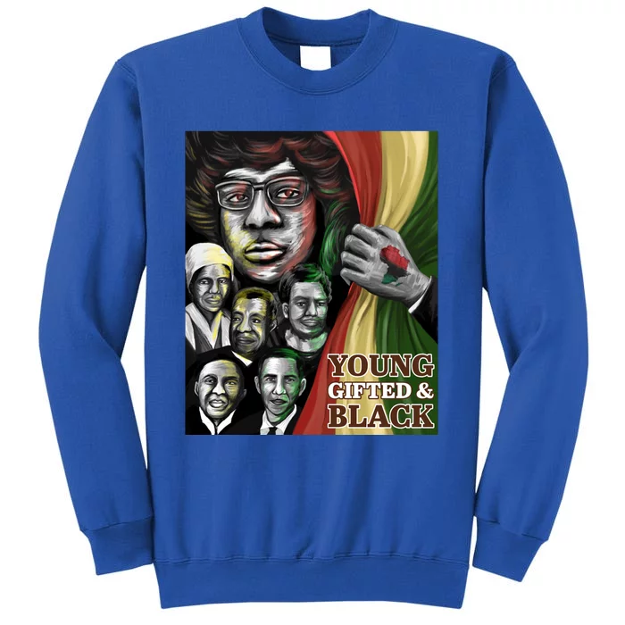 Young Gifted Black Black Leaders Are My Roots Black History Gift Tall Sweatshirt