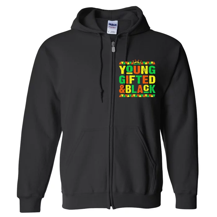 Young Gifted Black Funny Juneteenth Black History Full Zip Hoodie