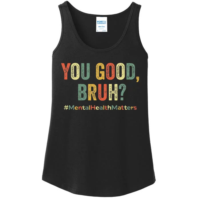 You Good Bruh Therapy Support Mental Health Awareness Month Ladies Essential Tank