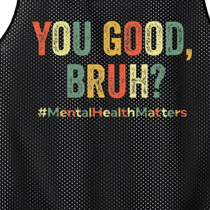 You Good Bruh Therapy Support Mental Health Awareness Month Mesh Reversible Basketball Jersey Tank