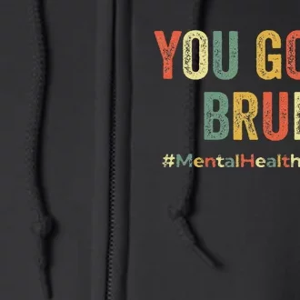 You Good Bruh Therapy Support Mental Health Awareness Month Full Zip Hoodie