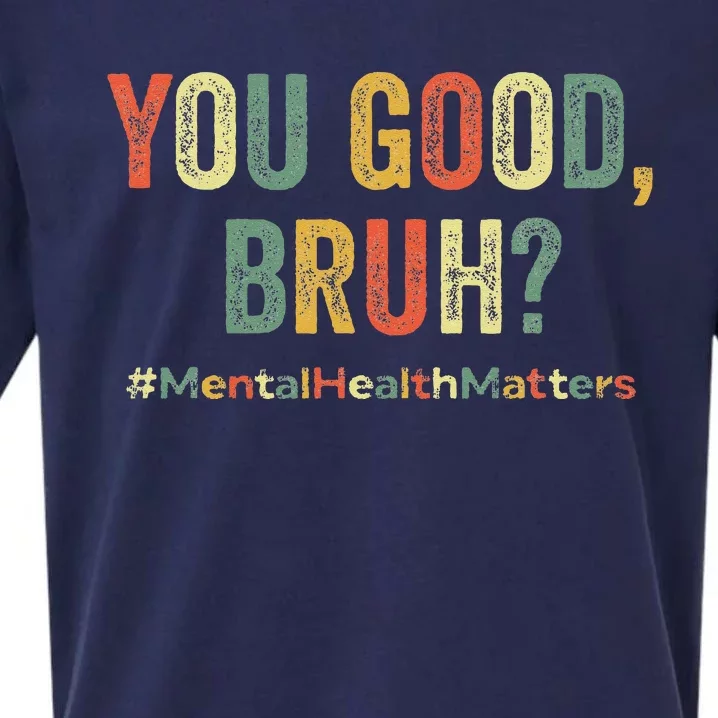 You Good Bruh Therapy Support Mental Health Awareness Month Sueded Cloud Jersey T-Shirt