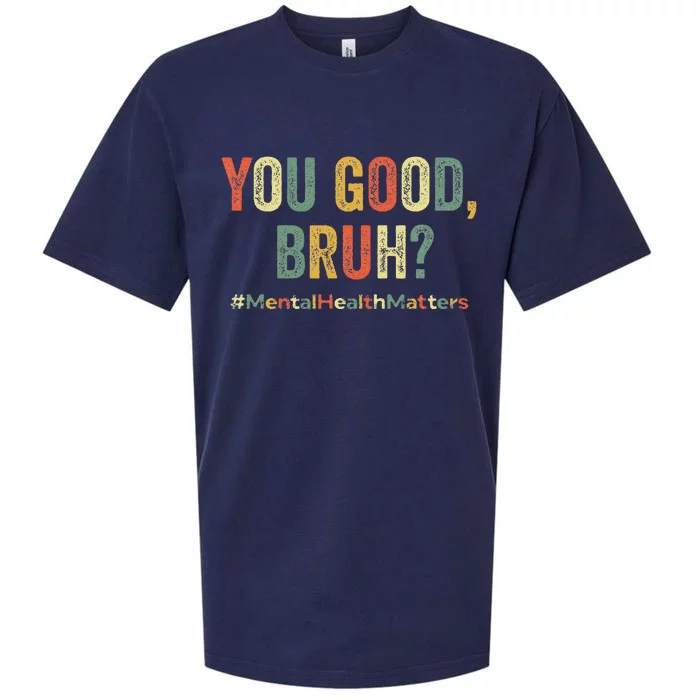 You Good Bruh Therapy Support Mental Health Awareness Month Sueded Cloud Jersey T-Shirt