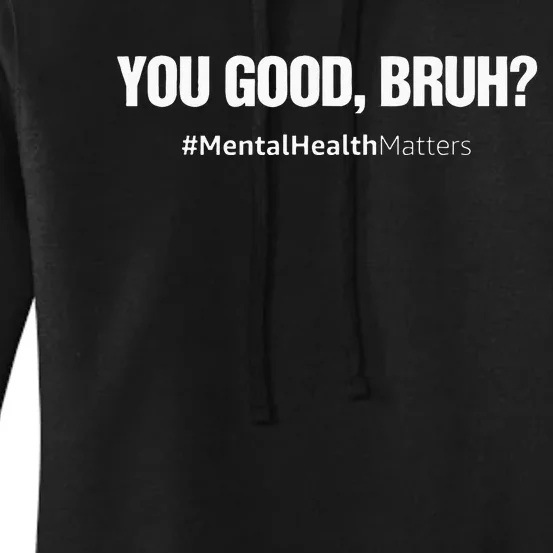 You Good Bruh Mental Health Human Brain Counselor Therapist Women's Pullover Hoodie