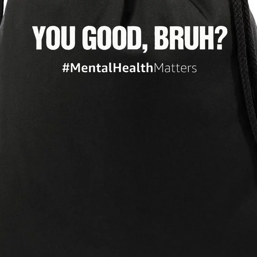 You Good Bruh Mental Health Human Brain Counselor Therapist Drawstring Bag