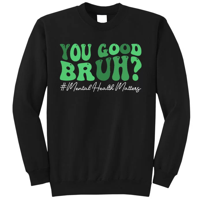 You Good Bruh Mental Health Brain Counselor Therapist Sweatshirt