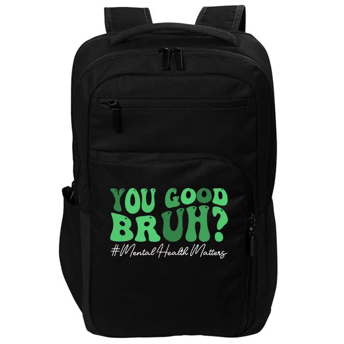 You Good Bruh Mental Health Brain Counselor Therapist Impact Tech Backpack