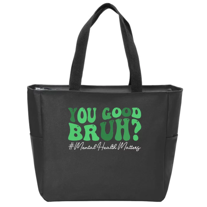 You Good Bruh Mental Health Brain Counselor Therapist Zip Tote Bag