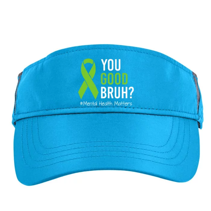 You Good Bruh Mental Health Matters Awareness Green Ribbon Adult Drive Performance Visor