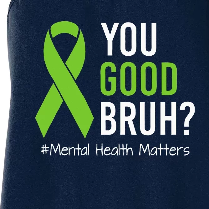 You Good Bruh Mental Health Matters Awareness Green Ribbon Women's Racerback Tank