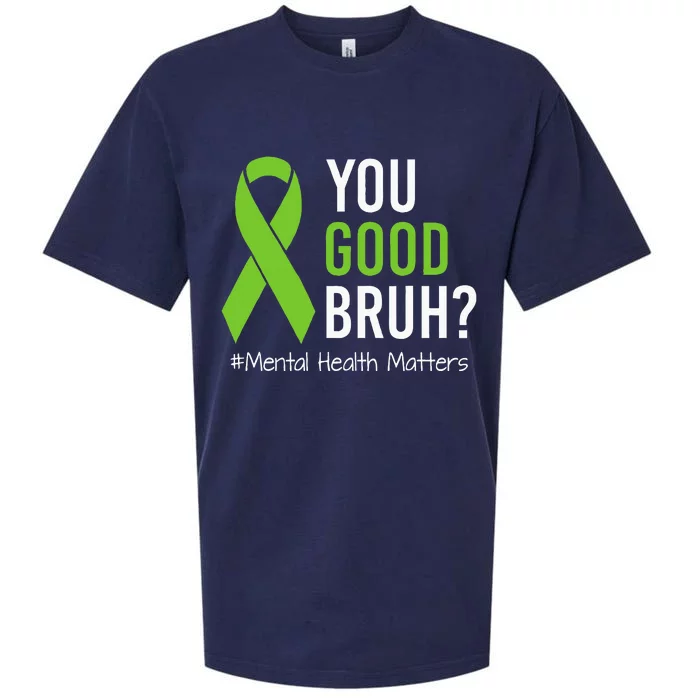 You Good Bruh Mental Health Matters Awareness Green Ribbon Sueded Cloud Jersey T-Shirt