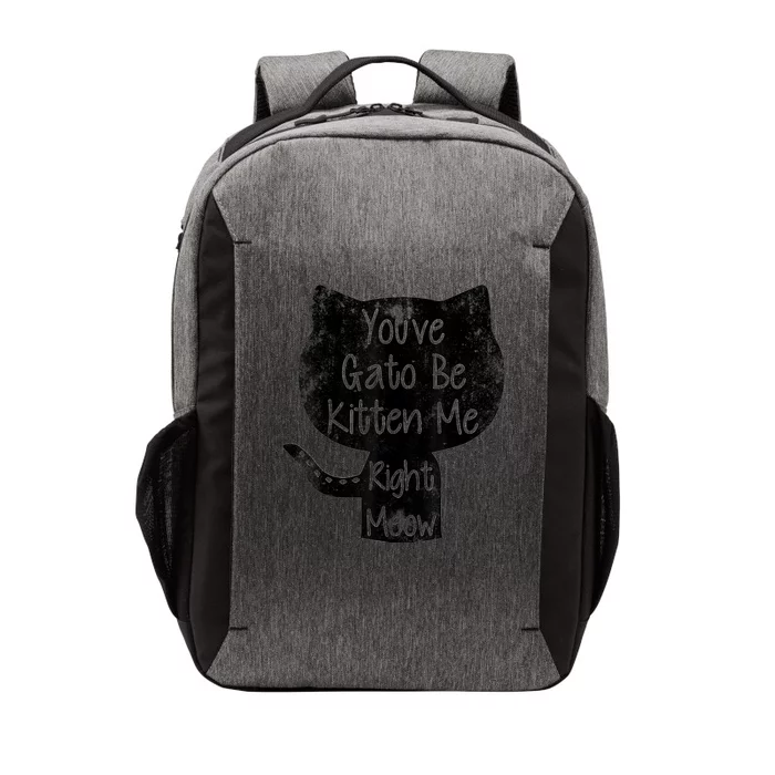 You Gato Be Kitten Me Right Meow Distressed Cat Pun Vector Backpack