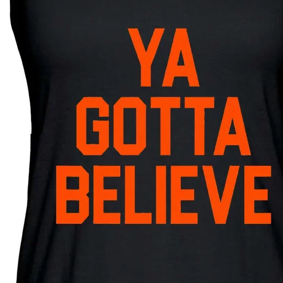 Ya Gotta Believe Ny Ladies Essential Flowy Tank