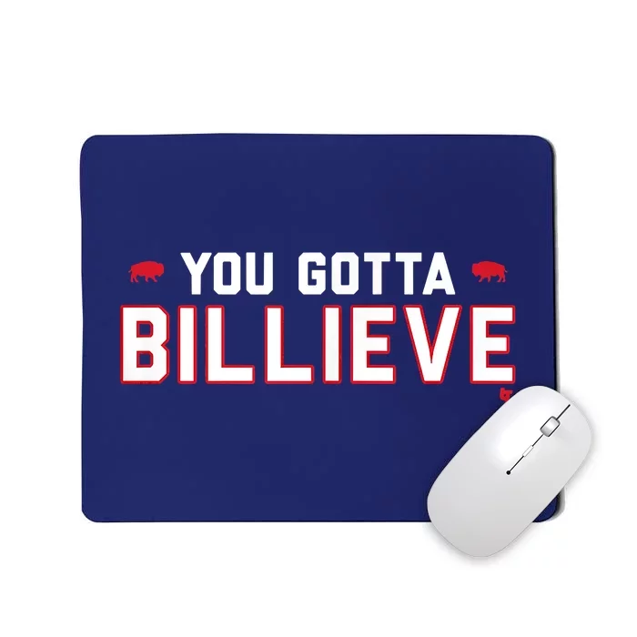 You Gotta Billieve Buffalo Football Mousepad