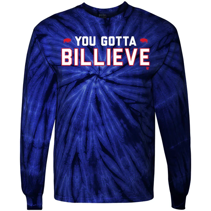 You Gotta Billieve Buffalo Football Tie-Dye Long Sleeve Shirt