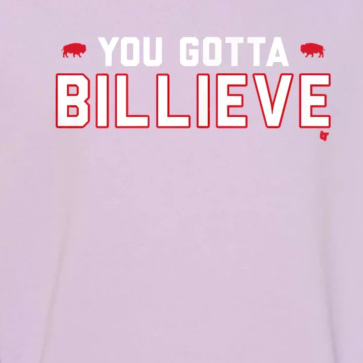 You Gotta Billieve Buffalo Football Garment-Dyed Sweatshirt