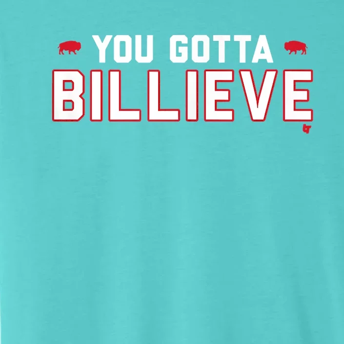 You Gotta Billieve Buffalo Football ChromaSoft Performance T-Shirt