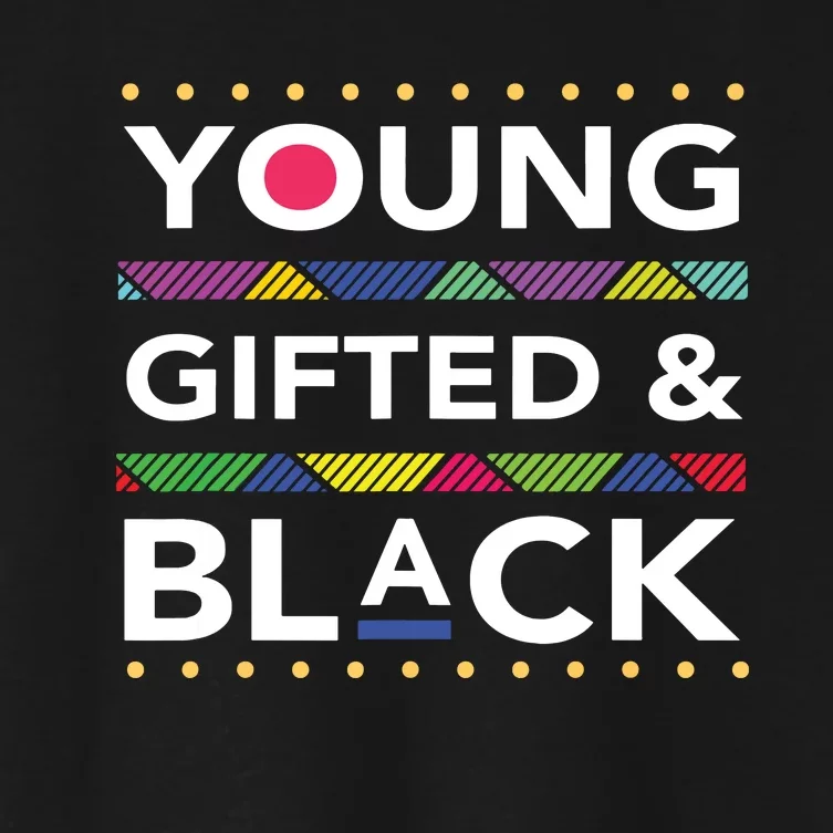 Young Gifted Black4 Black Magic Girl And Black History Women's Crop Top Tee