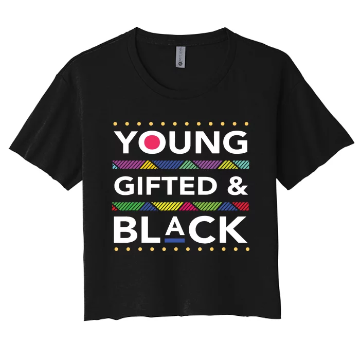 Young Gifted Black4 Black Magic Girl And Black History Women's Crop Top Tee