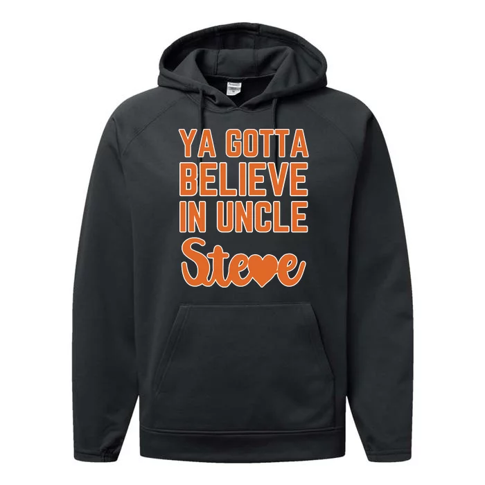 Ya Gotta Believe In Uncle Steve Performance Fleece Hoodie