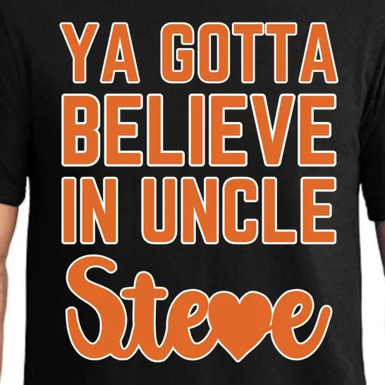 Ya Gotta Believe In Uncle Steve Pajama Set