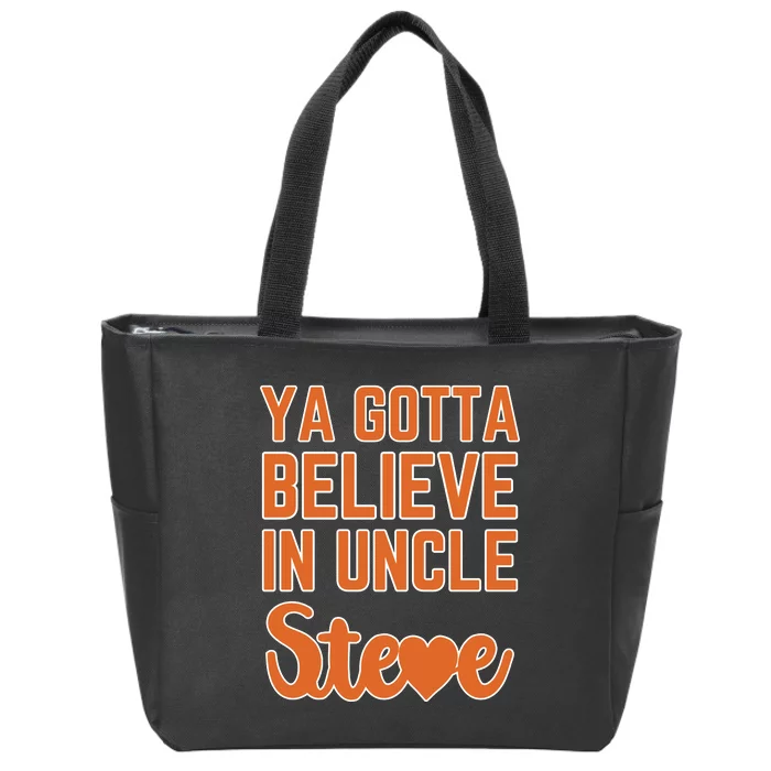 Ya Gotta Believe In Uncle Steve Zip Tote Bag