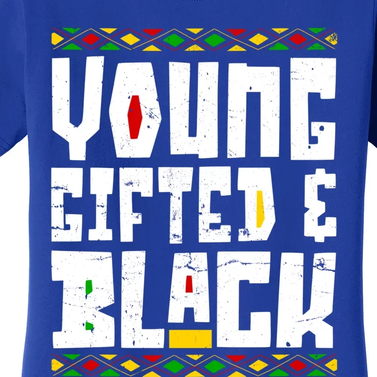 Young Gifted Black Funny Juneteenth Black History Month Great Gift Women's T-Shirt