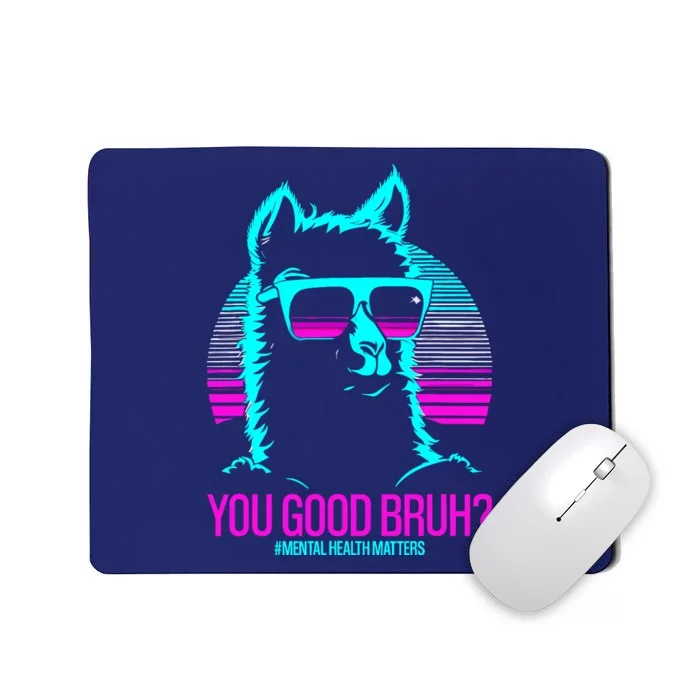 You Good Bruh? Therapytal Health Matters Awareness Mousepad