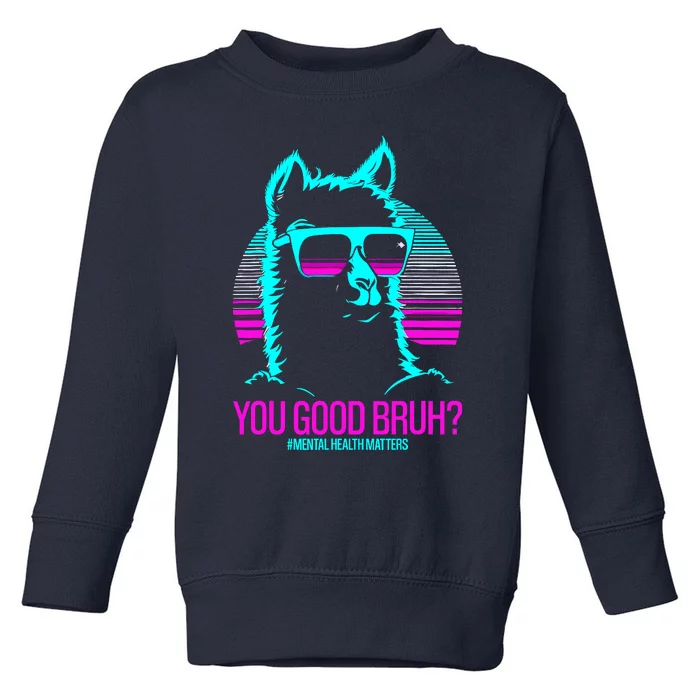 You Good Bruh? Therapytal Health Matters Awareness Toddler Sweatshirt