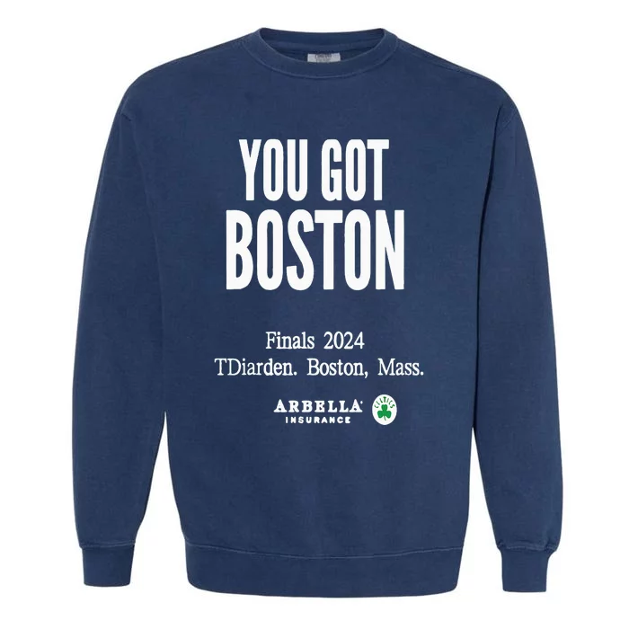 You Got Boston Finals 2024 Garment-Dyed Sweatshirt