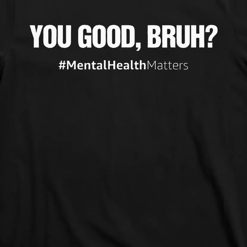 You Good Bruh Mental Health Human Brain Counselor Therapist T-Shirt