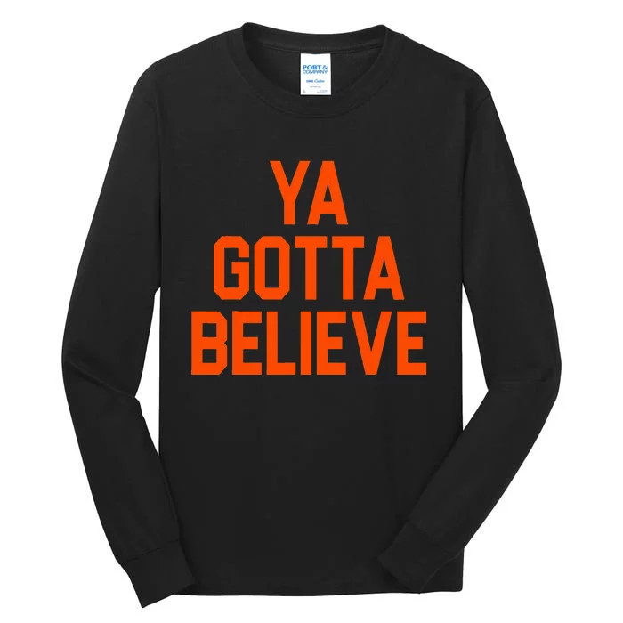 Ya Gotta Believe Ny Tall Long Sleeve T-Shirt